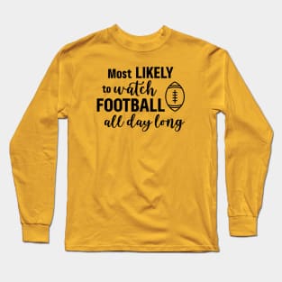 Most Likely To Watch Football Long Sleeve T-Shirt